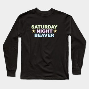 Saturday Night Beaver Long Sleeve T-Shirt